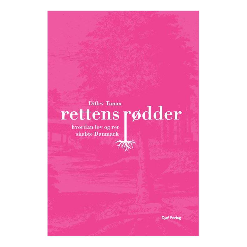 Rettens rdder Hvordan lov og ret har skabt Danmark
