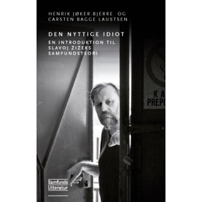 Den nyttige idiot Om Slavoj Zizeks samfundsteori