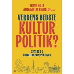 Verdens bedste kulturpolitik? Status og fremtidsperspektiver