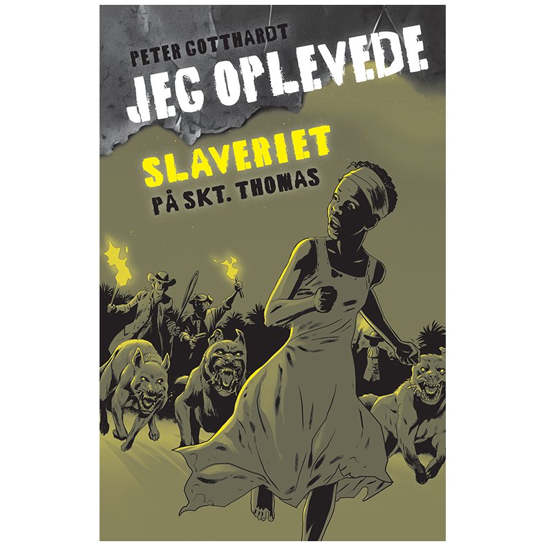 Jeg oplevede: Slaveriet p Skt. Thomas 