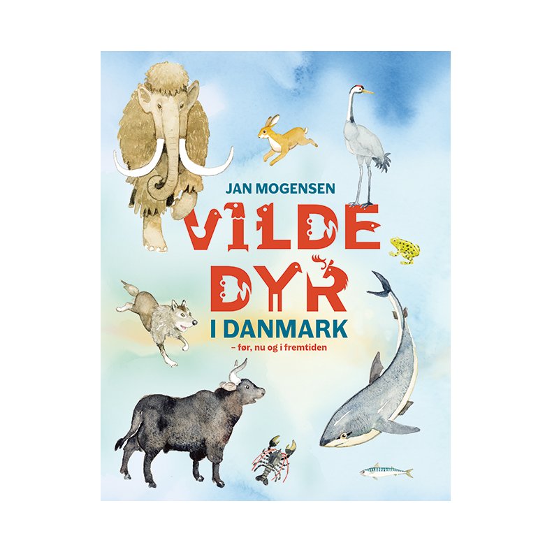 Vilde dyr i Danmark - fr, nu og i fremtiden 