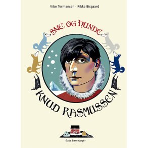 Knud Rasmussen - sne og hunde 