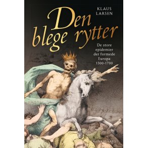 Den blege rytter De store epidemier der formede Europa 1300-1700