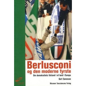 Berlusconi og den moderne fyrste Om demokratiets tilstand i et land i Europa