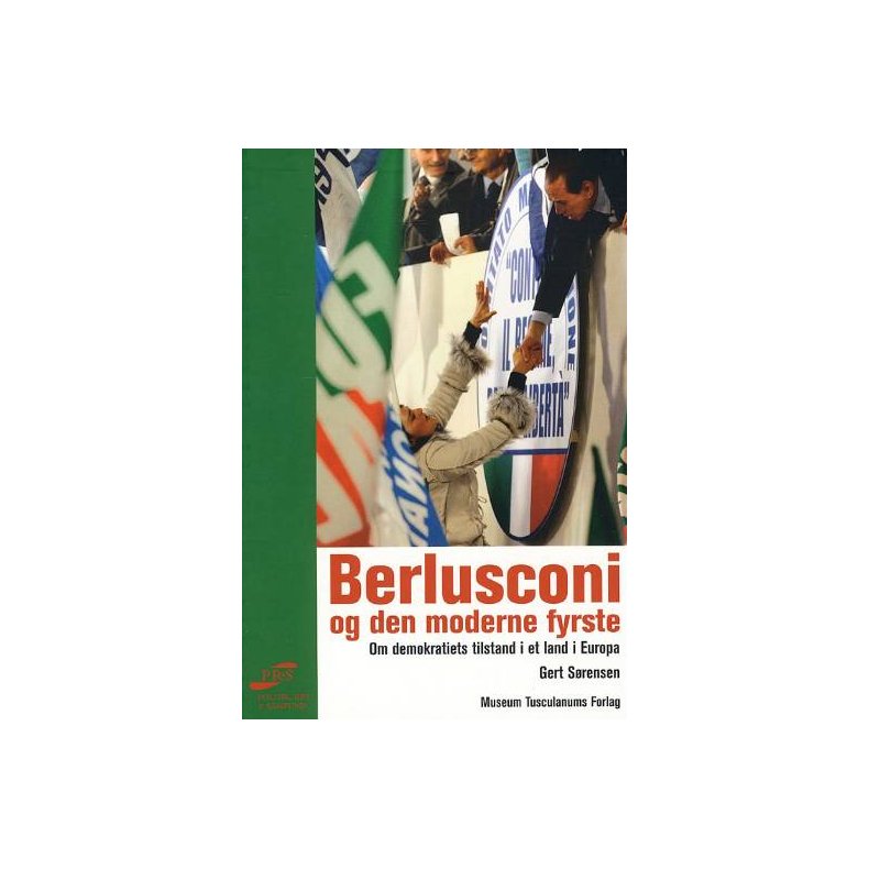 Berlusconi og den moderne fyrste Om demokratiets tilstand i et land i Europa