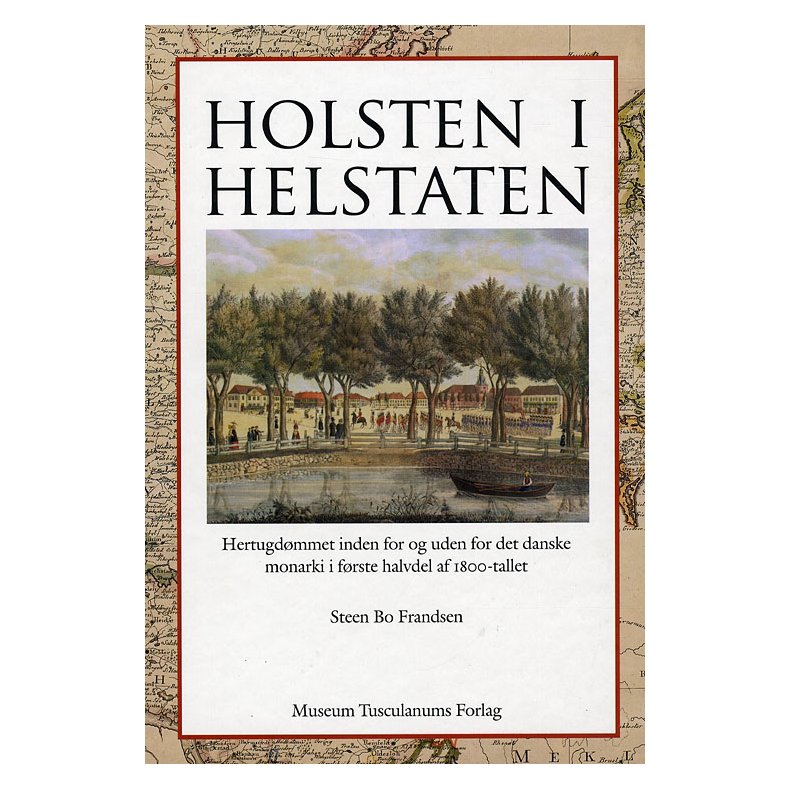 Holsten i helstaten Hertugdmmet inden for og uden for det danske monarki i frste halvdel af 1800-tallet