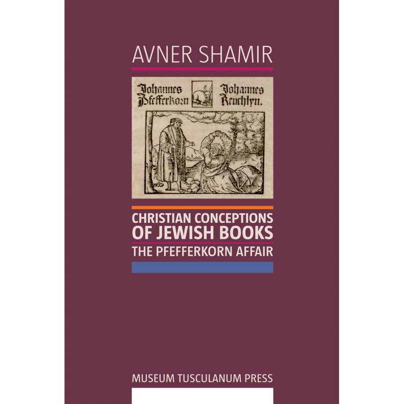 Christian Conceptions of Jewish Books The Pfefferkorn Affair