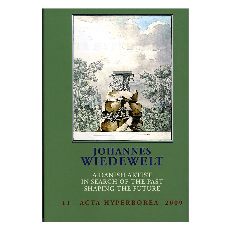 Johannes Wiedewelt A Danish Artist in Search of the Past, Shaping the Future