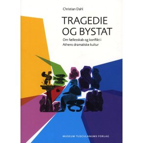 Tragedie og bystat Om fllesskab og konflikt i Athens dramatiske kultur