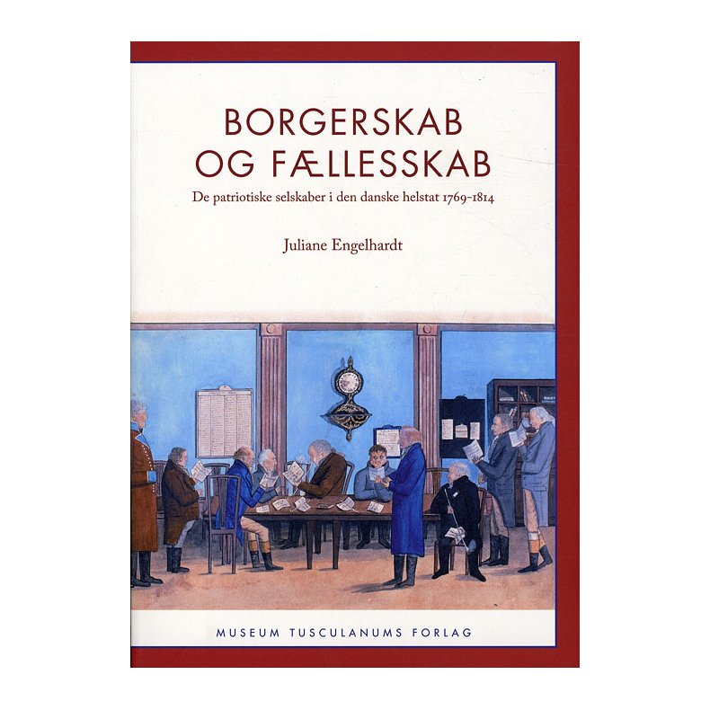 Borgerskab og fllesskab De patriotiske selskaber i den danske helstat 1769-1814