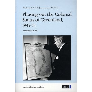 Phasing out the Colonial Status of Greenland, 1945-54 A Historical Study