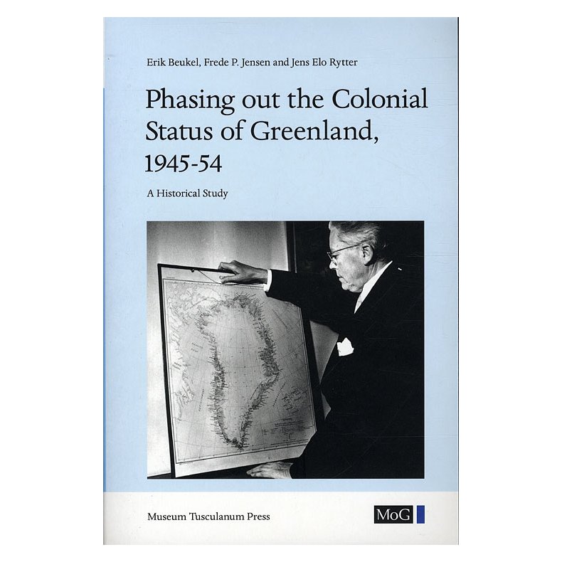 Phasing out the Colonial Status of Greenland, 1945-54 A Historical Study