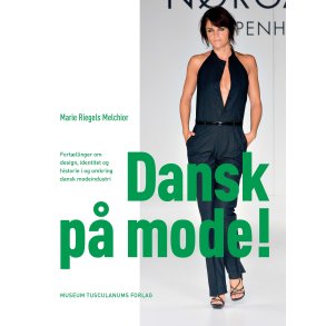 Dansk p mode! Fortllinger om design, identitet og historie i og omkring dansk modeindustri