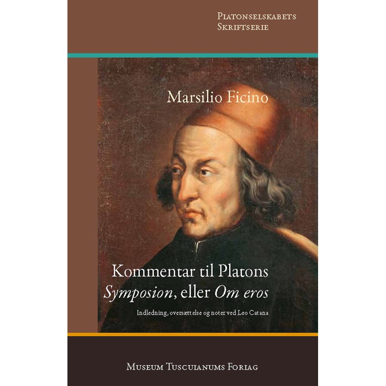 Marsilio Ficino: Kommentar til Platons 'Symposion', eller 'Om eros' 