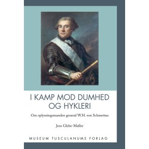 I kamp mod dumhed og hykleri Om oplysningsmanden general W.H. von Schmettau