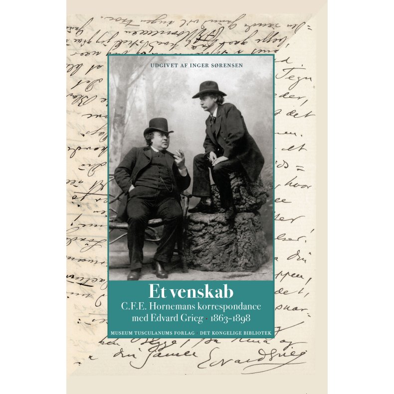 Et venskab C.F.E. Hornemans korrespondance med Edvard Grieg 1863-1898