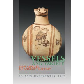 Vessels and Variety New Aspects of Danish Research in Ancient Pottery