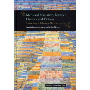 Medieval Narratives between History and Fiction From the Centre to the Periphery of Europe, c. 1100 - 1400