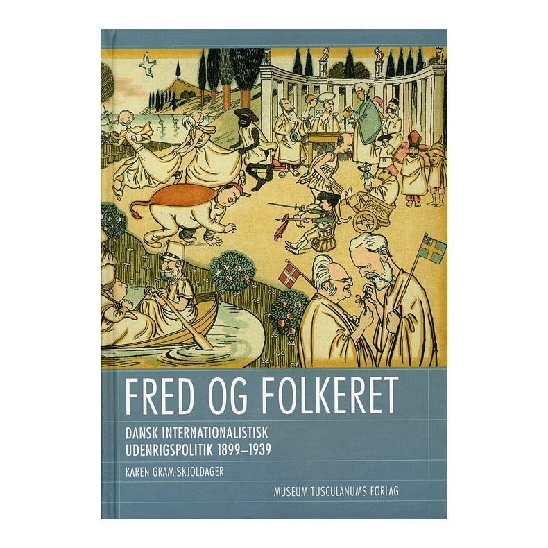 Fred og folkeret Dansk internationalistisk udenrigspolitik 1899-1939