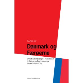 Danmark og Frerne En historisk undersgelse af udviklingen i relationen mellem Danmark og Frerne 1850-2010