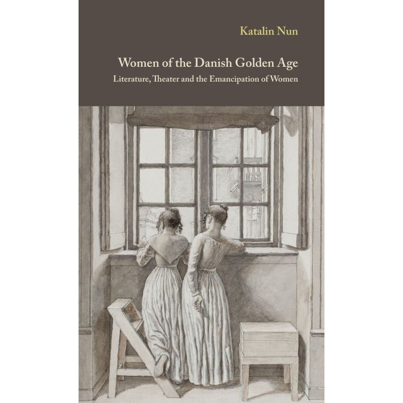 Women of the Danish Golden Age Literature, Theater and the Emancipation of Women
