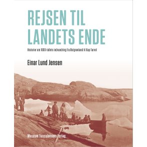 Rejsen til landets ende Historier om 1800-tallets indvandring fra stgrnland til Kap Farvel