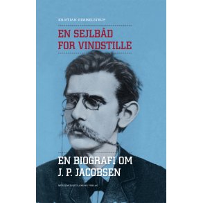 En sejlbd for vindstille En biografi om J. P. Jacobsen