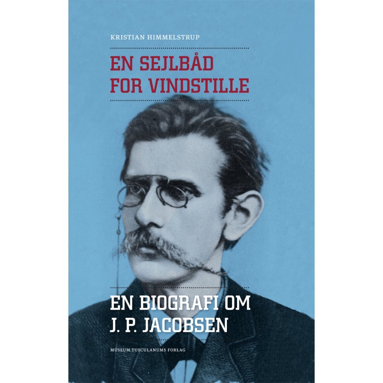 En sejlbd for vindstille En biografi om J. P. Jacobsen