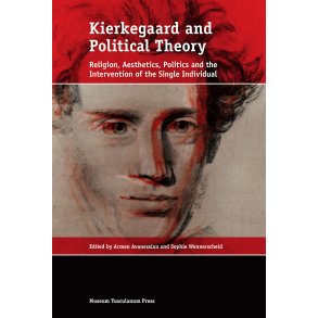 Kierkegaard and Political Theory Religion, Aesthetics, Politics and the Intervention of the Single Individual