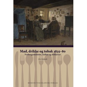 Mad, drikke og tobak 1835-80 Forbrugsmnstre, kultur og diskurser
