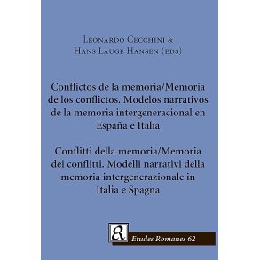 Conflictos de la memoria/Memoria de los conflictos/Conflitti della memoria/Memoria dei conflitti Modelos narrativos de la memoria intergeneracional en Espaa e Italia/Modelli narrativi della memoria intergenerazionale in Italia e Spagna