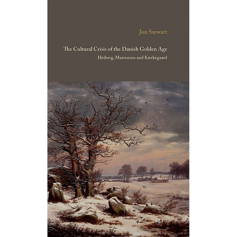 The Cultural Crisis of the Danish Golden Age Heiberg, Martensen and Kierkegaard