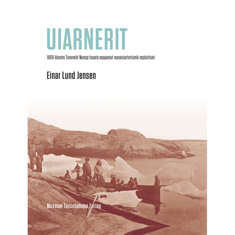 Uiarnerit 1800-kkunni Tunumiit Nunap Isuata eqqaanut nunasiartortunik oqaluttuat