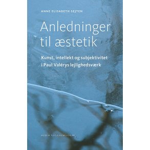 Anledninger til stetik Kunst, intellekt og subjektivitet i Paul Valrys lejlighedsvrk