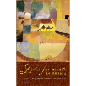 Dolce far niente in Arabia Georg August Wallin and his travels in the 1840s