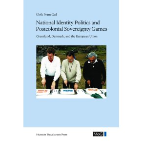 National Identity Politics and Postcolonial Sovereignty Games Greenland, Denmark, and the European Union