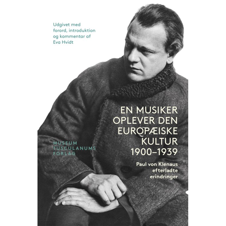 En Musiker oplever den europiske Kultur 1900 - 1939 Paul von Klenau efterladte erindringer