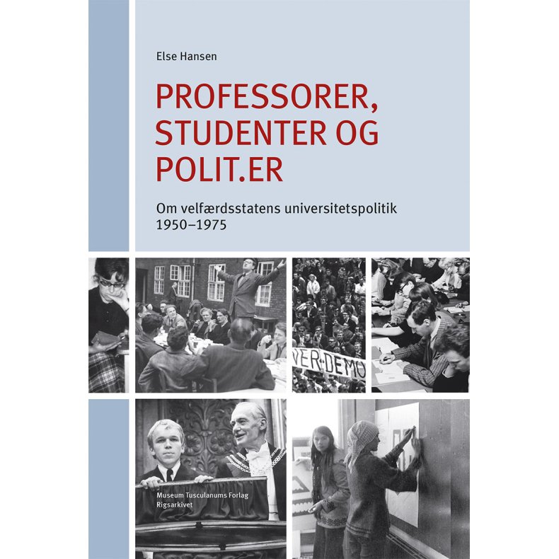 Professorer, studenter, polit.er Om velfrdsstatens universitetspolitik 1950-1975