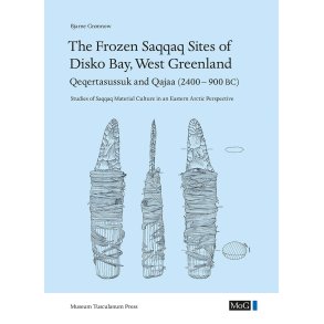 The Frozen Saqqaq Sites of Disko Bay, West Greenland: Qeqertasussuk and Qajaa (2400-900 BC) Studies of Saqqaq Material Culture in an Eastern Arctic Perspective