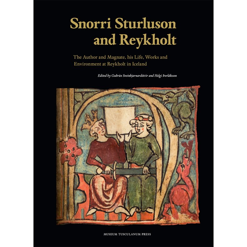 Snorri Sturluson and Reykholt The Author and Magnate, his Life, Works and Environment at Reykholt in Iceland