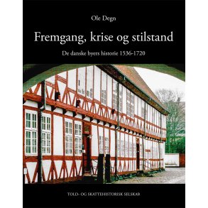 Fremgang, krise og stilstand De danske byers historie 1536-1720