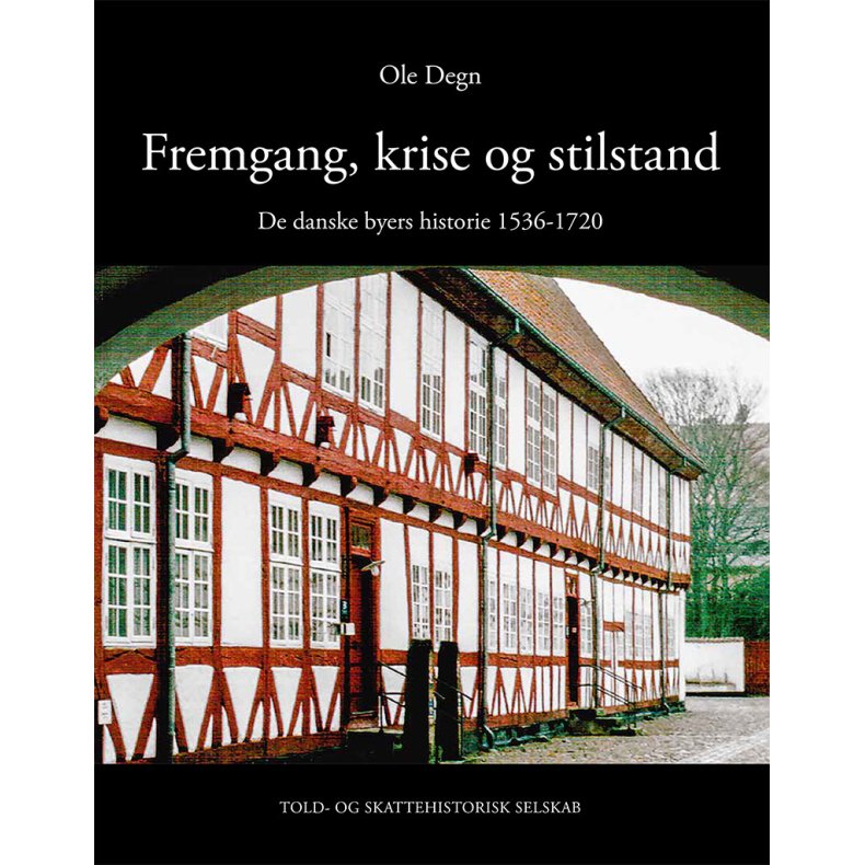 Fremgang, krise og stilstand De danske byers historie 1536-1720