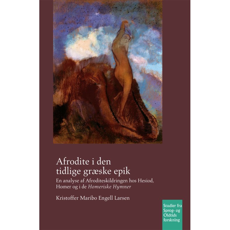 Afrodite i den tidlige grske epik En analyse af Afroditeskildringen hos Hesiod, Homer og i de Homeriske Hymner
