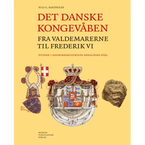 Det danske kongevben fra Valdemarerne  til Frederik VI Studier i danmarkshistoriens heraldiske spejl