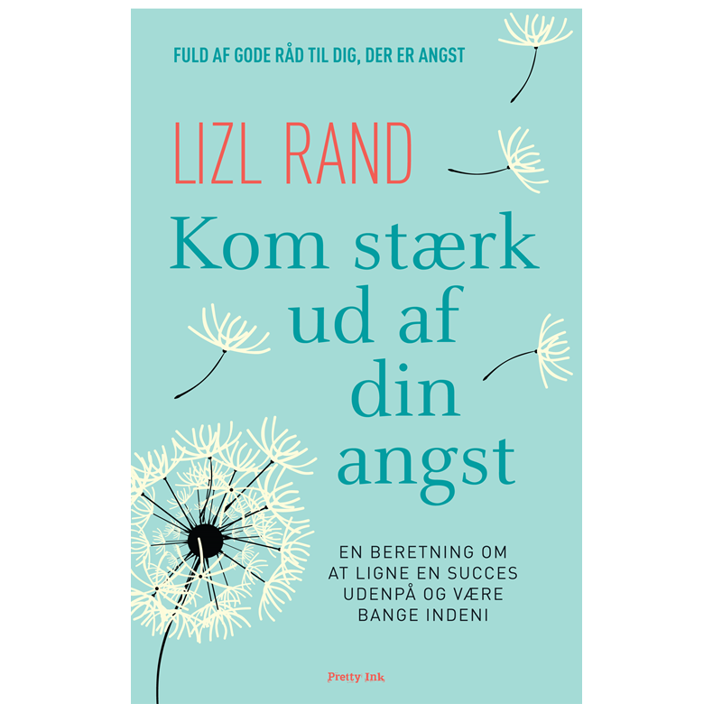 Kom strk ud af din angst En beretning om at ligne en succes udenp og vre bange indeni