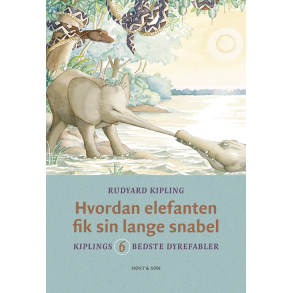 Hvordan elefanten fik sin lange snabel Kiplings 6 bedste dyrefabler