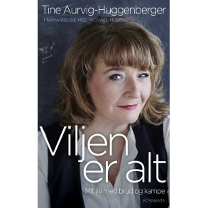 Viljen er alt Mit liv med brud og kampe