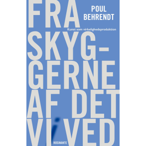 Fra skyggerne af det vi ved Kunst som virkelighedsproduktion