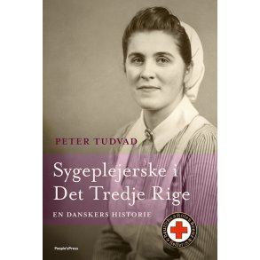 Sygeplejerske i det tredje rige En danskers historie