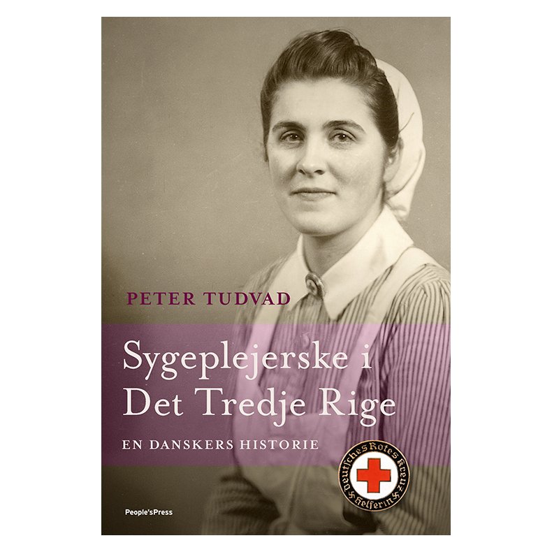 Sygeplejerske i det tredje rige En danskers historie